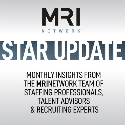 STAR Update - Monthly Insights from  the MRINetwork Team of Staffing Professionals, Talent Advisors and Recruiting Experts