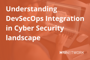 Understanding DevSecOps Integration in Cyber Security landscape