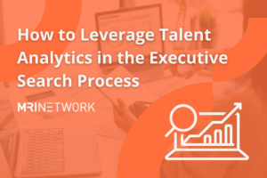 Using Talent Analytics in the Executive Search Process