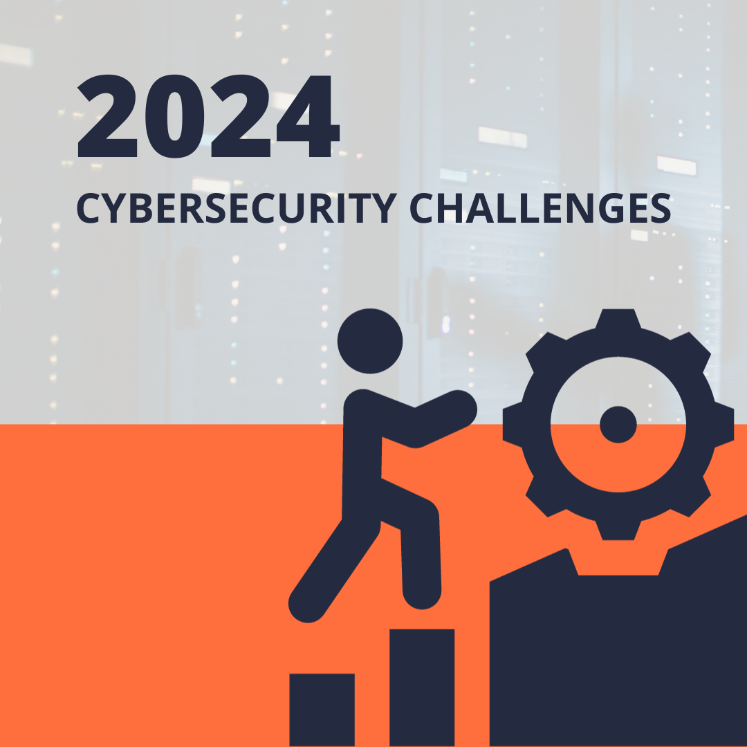 Anticipating Cybersecurity Challenges in 2024