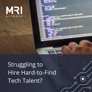 Struggling to Hire Hard-to-Find Tech Talent? MRINetwork Knows Where to Find Them for You.