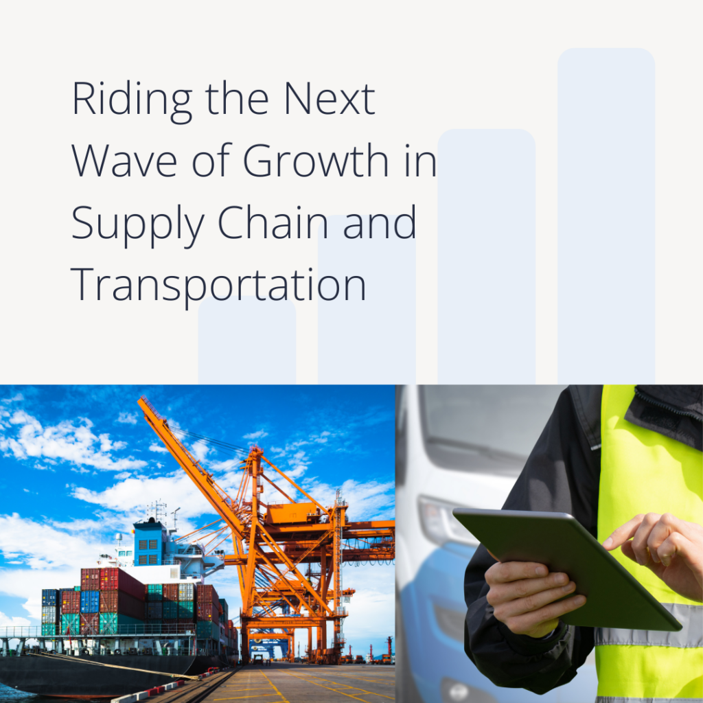 Riding the Next Wave of Growth in Supply Chain and Transportation